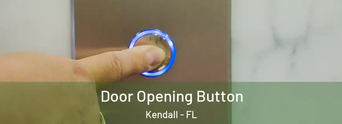  Door Opening Button Kendall - FL