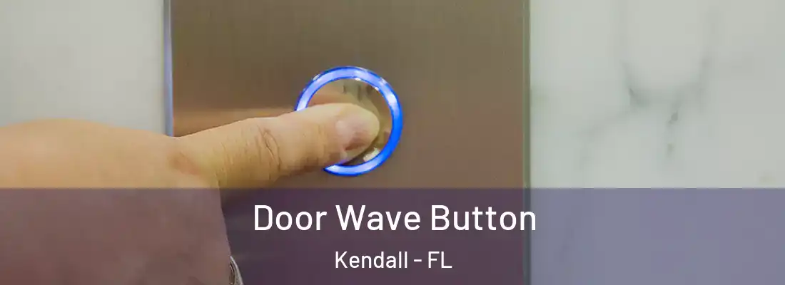  Door Wave Button Kendall - FL