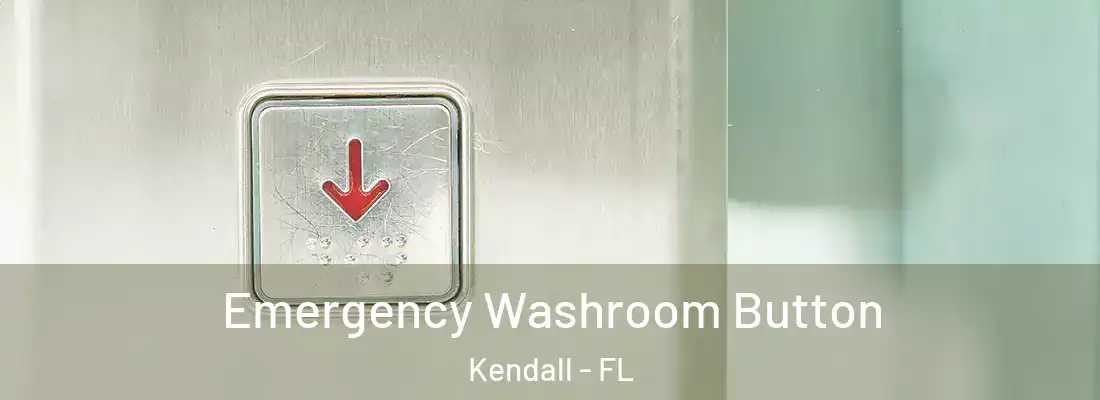 Emergency Washroom Button Kendall - FL