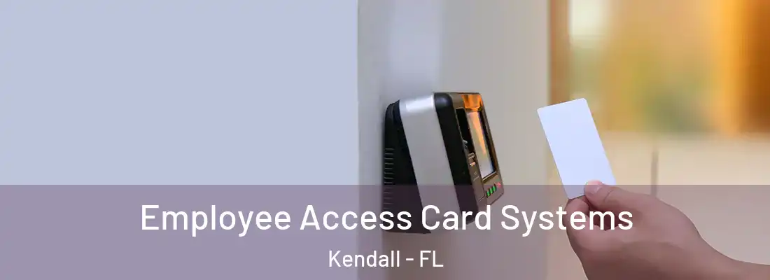 Employee Access Card Systems Kendall - FL