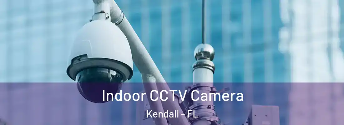  Indoor CCTV Camera Kendall - FL