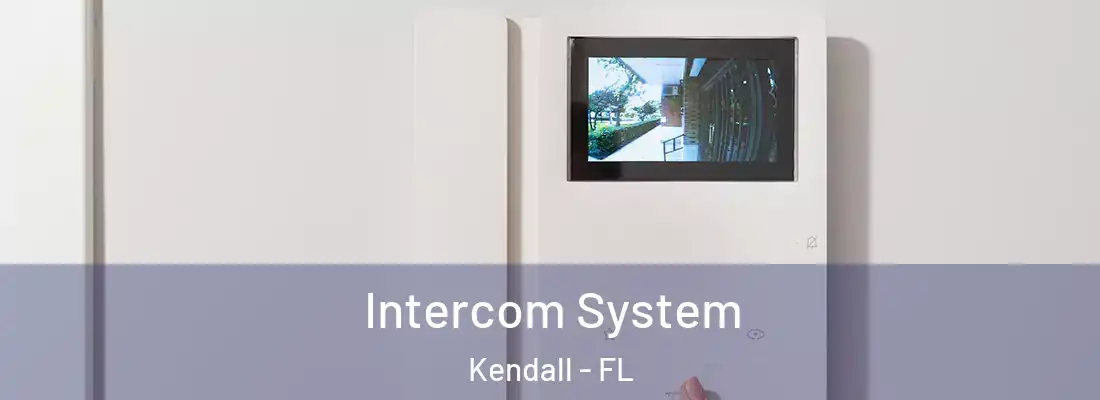Intercom System Kendall - FL