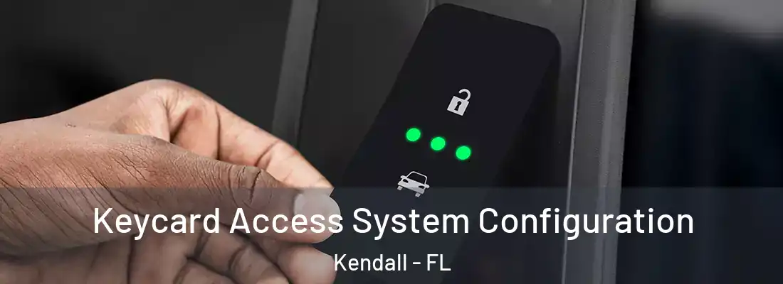 Keycard Access System Configuration Kendall - FL