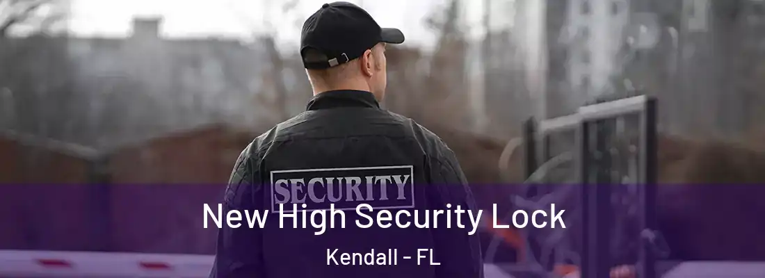  New High Security Lock Kendall - FL