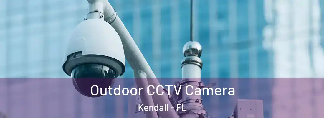  Outdoor CCTV Camera Kendall - FL