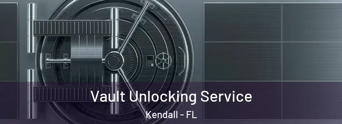  Vault Unlocking Service Kendall - FL