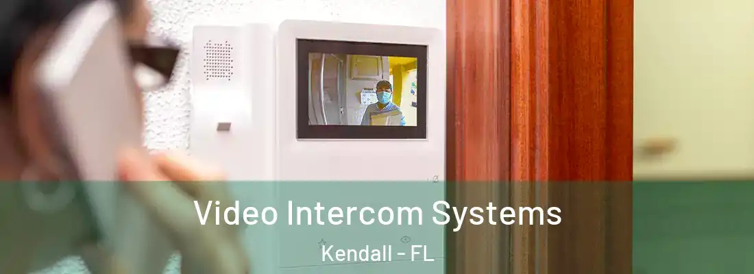Video Intercom Systems Kendall - FL